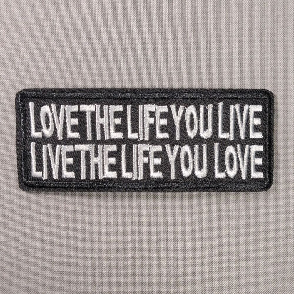 Love the Life You Live Live the Life You Love Iron On Patch